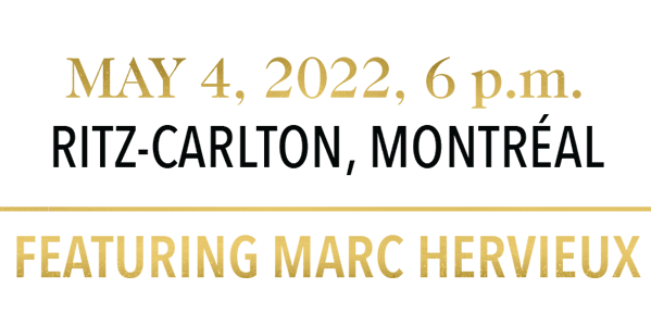 May 4, 2022, 6 p.m. - Ritz-Carlton, Montréal - featuring Marc Hervieux